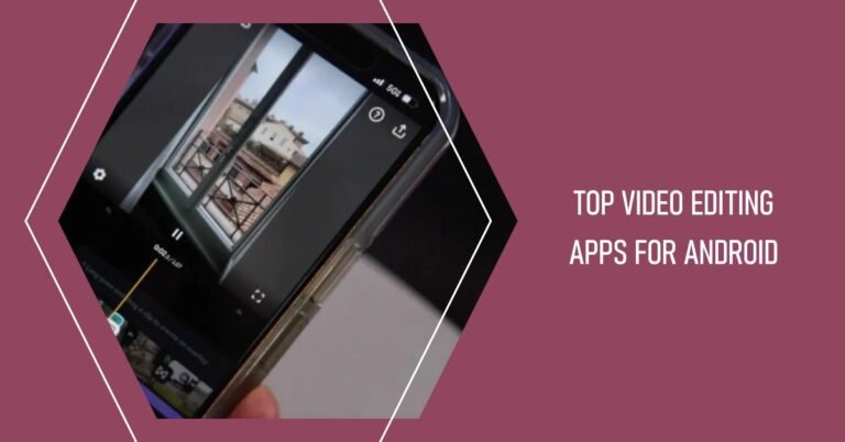 Best Video Editing Apps for Android Users
